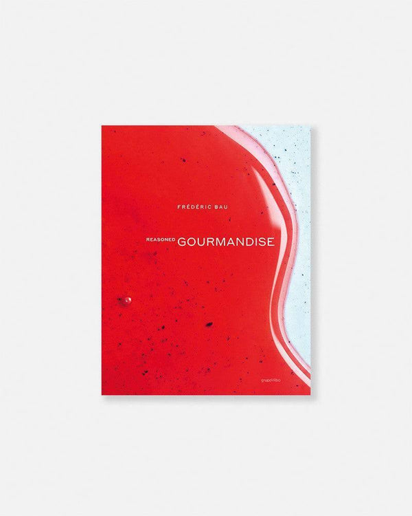 Reasoned Gourmandise by Frédéric Bau